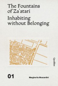 Copertina di 'The fountains of Za'atari: Inhabiting without belonging-Za'atari city guide. Ediz. illustrata'