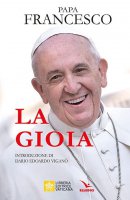 La gioia - Francesco (Jorge Mario Bergoglio)