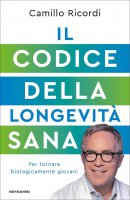 Il codice della longevità sana - Camillo Ricordi