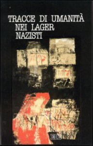Copertina di 'Tracce di umanit nei lager nazisti'
