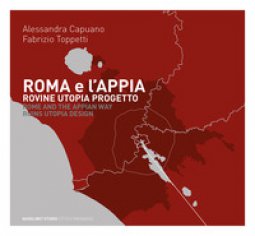 Copertina di 'Roma e l'Appia. Rovine utopia progetto'