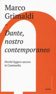 Copertina di 'Dante, nostro contemporaneo. Perch leggere ancora la Commedia'
