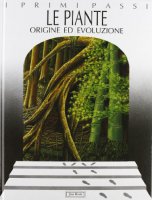 Le piante. Origine ed evoluzione - Garassino Alessandro