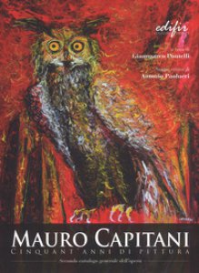 Copertina di 'Mauro Capitani. Cinquant'anni di pittura. Ediz. a colori'