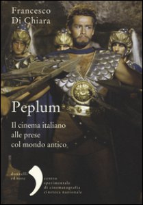 Copertina di 'Peplum. Il cinema italiano alle prese col mondo antico'
