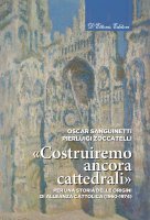 «Costruiremo ancora cattedrali» - Oscar Sanguinetti, Pierluigi Zoccatelli