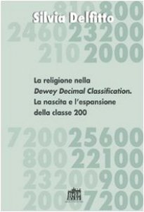 Copertina di 'La religione nella Dewey Decimal Classification. La nascita e l'espansione della classe 200'