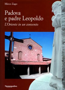 Copertina di 'Padova e padre Leopoldo. L'Oriente in un convento'