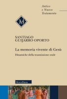 La memoria vivente di Gesù - Santiago Guijarro Oporto, Silvia Fossati
