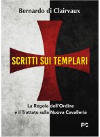 Scritti sui templari - Bernardo di Chiaravalle (san)