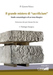 Copertina di 'Grande mistero di sacrificium. Vol. 2.2 Teologia liturgica. Vol. 1.1 Documentazione liturgica. Vol. 1.2. Studio semasiologico'
