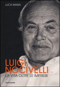 Copertina di 'Luigi Nocivelli. La vita oltre le imprese'