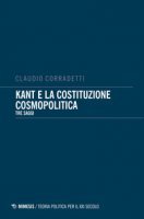 Kant e la costituzione cosmopolitica. Tre saggi - Corradetti Claudio