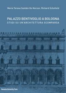 Copertina di 'Palazzo Bentivoglio a Bologna. Studi su un'architettura scomparsa'