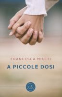 A piccole dosi - Mileti Francesca