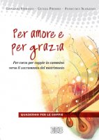 Per amore e per grazia - Giovanni Ferrario, Cecilia Pirrone, Francesco Scanziani