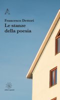 Le stanze della poesia - Dettori Francesco