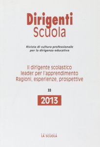 Copertina di 'Dirigenti Scuola. 33/2013: Dirigente scolastico leader per l'apprendimento. Ragioni, esperienze, prospettive. (Il)'