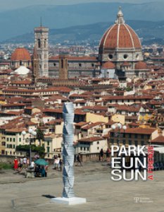 Copertina di 'Park Eun Sun a Firenze. Catalogo della mostra (Firenze, 20 luglio-18 settembre 2016). Ediz. illustrata'