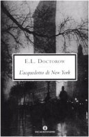 L' acquedotto di New York - Doctorow Edgar L.
