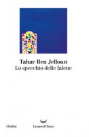 Lo specchio delle falene - Ben Jelloun Tahar