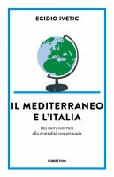 Il Mediterraneo e lItalia - Egidio Ivetic