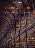 Una musa per temi. Diritto e processi in letteratura - Apice Umberto