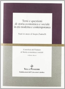 Copertina di 'Temi e questioni di storia economica e sociale in et moderna e contemporanea. Studi in onore di Sergio Zaninelli'