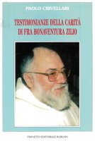 Testimonianze della carità di fra Bonaventura Zilio - Paolo Crivellari