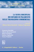 La nuova disciplina dei ritardi di pagamento nelle transazioni commerciali - Stefano Pagliantini, Alberto Benedetti, Francesca Bartolini