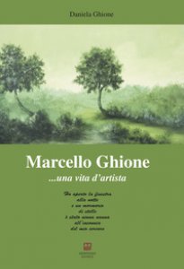 Copertina di 'Marcello Ghione... una vita d'artista'