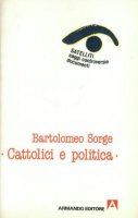 Cattolici e politica - Sorge Bartolomeo
