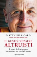 Il gusto di essere altruisti - Matthieu Ricard