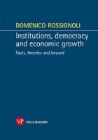 Institutions, democracy and economic growth. Facts, theories and beyond - Domenico Rossignoli