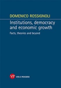 Copertina di 'Institutions, democracy and economic growth. Facts, theories and beyond'