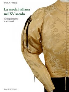 Copertina di 'La moda italiana nel XV secolo. Abbigliamento e accessori'