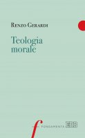 Teologia morale - Renzo Gerardi