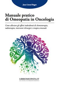 Copertina di 'Manuale pratico di omeopatia in oncologia. Come alleviare gli effetti indesiderati di chemioterapia, radioterapia, interventi chirurgici e terapia ormonale'