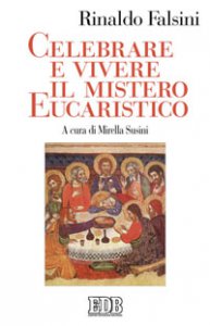 Copertina di 'Celebrare e vivere il mistero eucaristico'