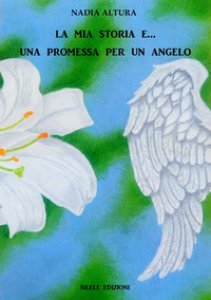 Copertina di 'La mia storia e una promessa per un angelo'