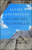 La casa del colonnello - Lazzareschi Alvise