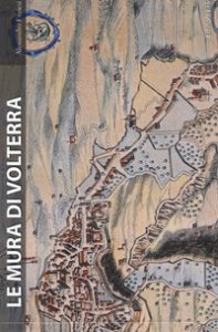 Copertina di 'Le mura di Volterra. Ediz. illustrata'