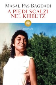 Copertina di 'A piedi scalzi nel kibbutz. Dalla Siria a Israele all'Italia: vita singolare di un'ebrea siriana diventata psicologa dell'infanzia'