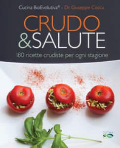 Copertina di 'Crudo & salute. 180 ricette crudiste per ogni stagione'