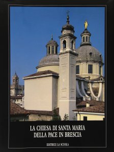 Copertina di 'La chiesa di Santa Maria della Pace in Brescia'