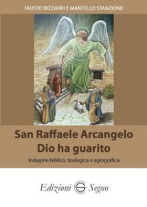 Copertina di 'San Raffaele Arcangelo. Dio ha guarito'