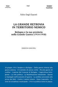 Copertina di 'La grande retrovia in territorio nemico. Bologna e la sua provincia nella Grande Guerra (1914-1918)'
