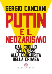 Copertina di 'Putin e il neozarismo. Dal crollo dell'Urss alla conquista della Crimea'