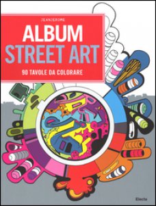Copertina di 'Album street art. 90 tavole da colorare'