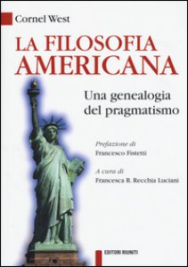 Copertina di 'La filosofia americana. Una genealogia del pragmatismo'
